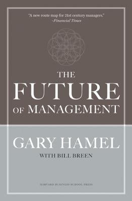 The Future of Management by Hamel, Gary