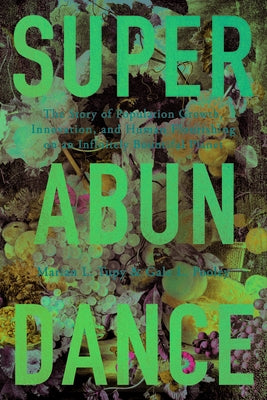 Superabundance: The Story of Population Growth, Innovation, and Human Flourishing on an Infinitely Bountiful Planet by Tupy, Marian L.