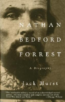 Nathan Bedford Forrest: A Biography by Hurst, Jack