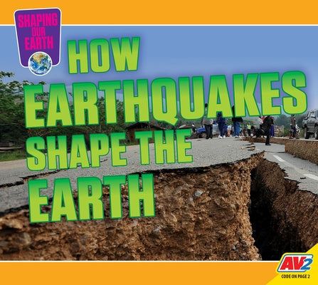 How Earthquakes Shape the Earth by Carr, Aaron