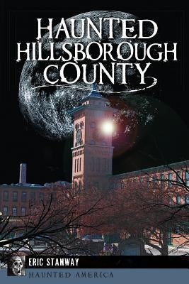 Haunted Hillsborough County by Stanway, Eric