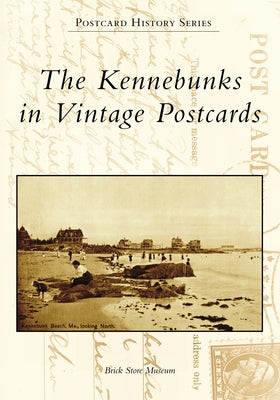 Kennebunks in Vintage Postcards by Brick Store Museum