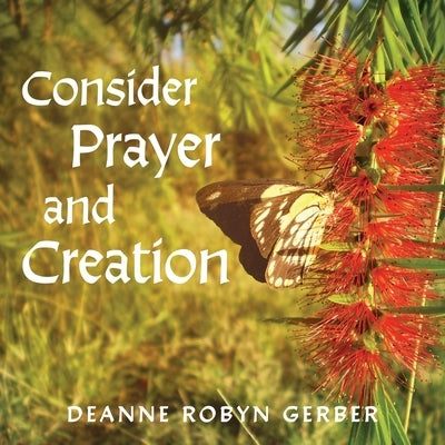 Consider Prayer and Creation by Gerber, Deanne