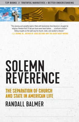 Solemn Reverence: The Separation of Church and State in American Life by Balmer, Randall