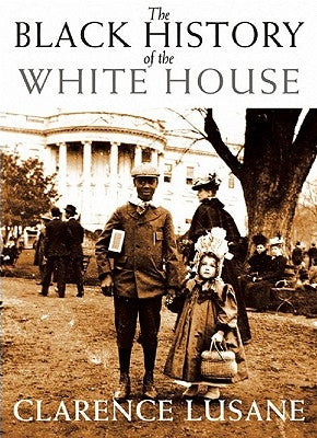 The Black History of the White House by Lusane, Clarence