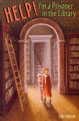 Help! I'm a Prisoner in the Library by Clifford, Eth