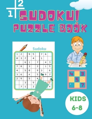 Sudoku Puzzle Book Kids 6-8: Activity Book for Children - Puzzle Book for Kids with Solutions 6x6 - Large Print Sudoku Book for Kids - Improve your by Johnson, Shanice