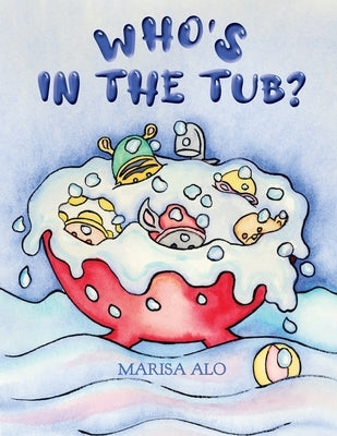 Who's In The Tub by Alo, Marisa
