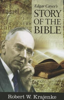 Edgar Cayce's Story of the Bible by Krajenke, Robert W.