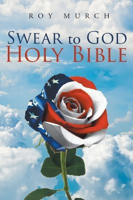 Swear to God, Holy Bible by Murch, Roy
