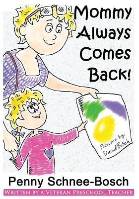 Mommy Always Comes Back by Schnee-Bosch, Penny