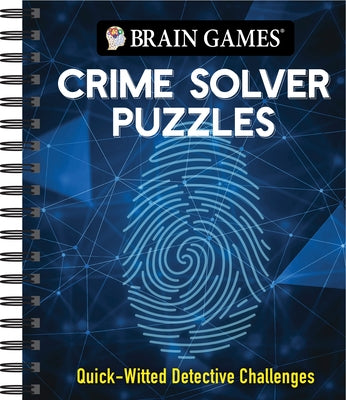 Brain Games - Crime Solver Puzzles: Quick-Witted Detective Challenges by Publications International Ltd