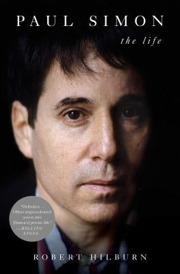Paul Simon: The Life by Hilburn, Robert