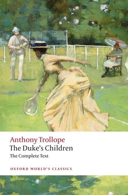 The Duke's Children Complete: Extended Edition by Trollope, Anthony