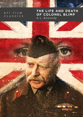 The Life and Death of Colonel Blimp by Kennedy, A. L.