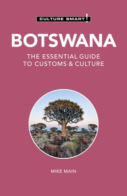 Botswana - Culture Smart!, Volume 123: The Essential Guide to Customs & Culture by Main, Michael