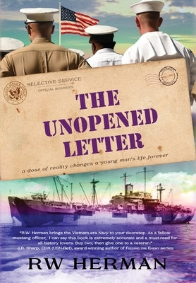 The Unopened Letter: A Dose of Reality Changes a Young Man's Life Forever by Herman, Richard W.