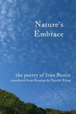 Nature's Embrace: The Poetry of Ivan Bunin by Bunin, Ivan