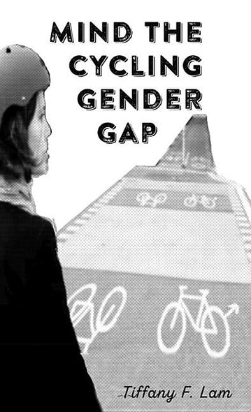 Mind the Cycling Gender Gap #1 by Lam, Tiffany F.