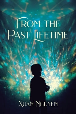 From the Past Lifetime by Nguyen, Xuan