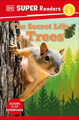 DK Super Readers Level 2 Secret Life of Trees by Dk