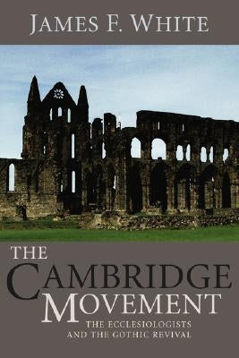 The Cambridge Movement by White, James F.