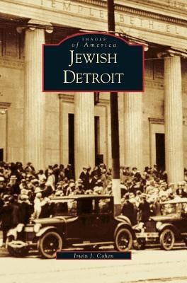 Jewish Detroit by Cohen, Irwin