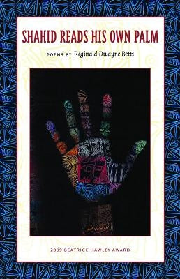 Shahid Reads His Own Palm by Betts, Reginald Dwayne