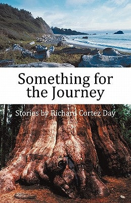 Something for the Journey: Stories by Richard Cortez Day by Day, Richard Cortez