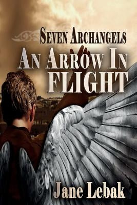 An Arrow In Flight by Lebak, Jane