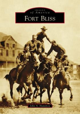 Fort Bliss by Hamilton, John a.