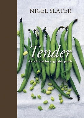 Tender: A Cook and His Vegetable Patch by Slater, Nigel