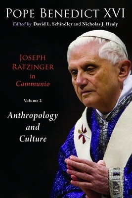 Joseph Ratzinger in Communio, Vol 2: Christology & Anthropology by Benedict XVI, Pope