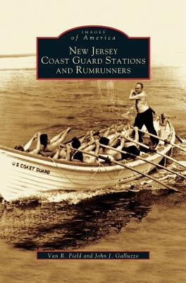 New Jersey Coast Guard Stations and Rumrunners by Field, Van R.