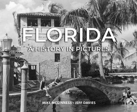 Florida: A History in Pictures by McGinness, Mike