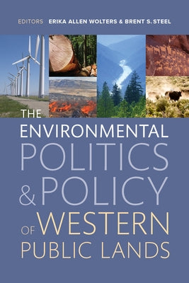 The Environmental Politics and Policy of Western Public Lands by Wolters, Erika Allen