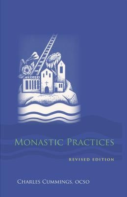 Monastic Practices, Volume 47 by Cummings, Charles