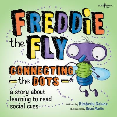 Freddie the Fly: Connecting the Dots: A Story about Learning to Read Social Cues by Delude, Kimberly