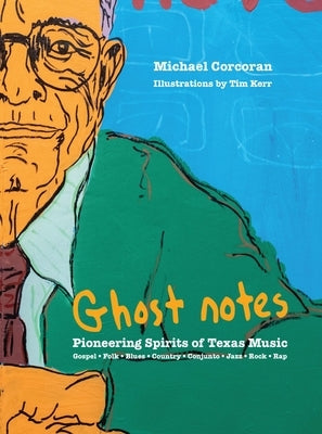 [ghost Notes]: Pioneering Spirits of Texas Music by Corcoran, Michael