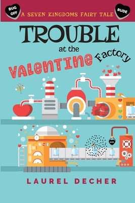Trouble at the Valentine Factory by Decher, Laurel