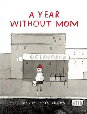 A Year Without Mom by Tolstikova, Dasha