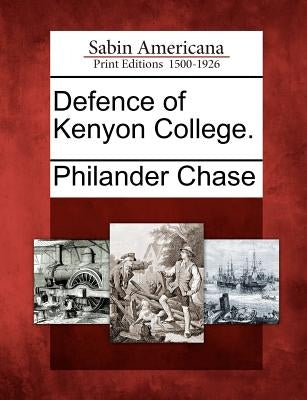 Defence of Kenyon College. by Chase, Philander