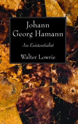 Johann Georg Hamann by Lowrie, Walter