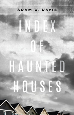 Index of Haunted Houses by Davis, Adam O.