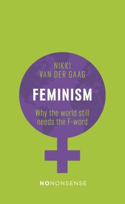 Nononsense Feminism: Alive and Kicking by Van Der Gaag, Nikki