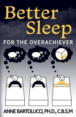 Better Sleep for the Overachiever by Bartolucci, Anne