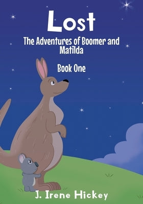 Lost: The Adventures of Boomer and Matilda by Hickey, J. Irene