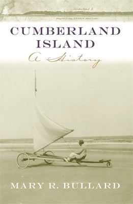 Cumberland Island: A History by Bullard, Mary R.