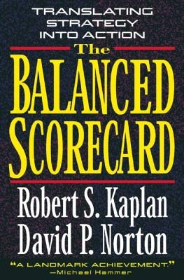The Balanced Scorecard by Kaplan, Robert S.