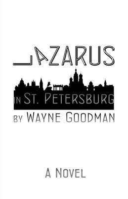 Lazarus in St. Petersburg by Goodman, Wayne